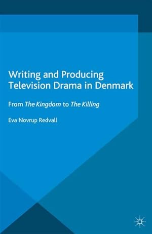 Image du vendeur pour Writing and Producing Television Drama in Denmark mis en vente par BuchWeltWeit Ludwig Meier e.K.