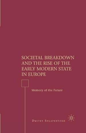 Immagine del venditore per Societal Breakdown and the Rise of the Early Modern State in Europe venduto da BuchWeltWeit Ludwig Meier e.K.