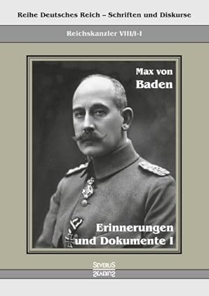 Imagen del vendedor de Prinz Max von Baden. Erinnerungen und Dokumente I a la venta por BuchWeltWeit Ludwig Meier e.K.