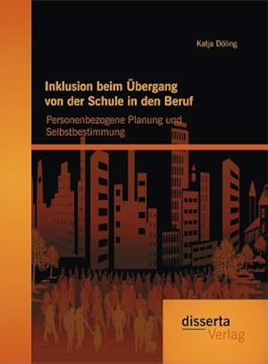 Imagen del vendedor de Inklusion beim bergang von der Schule in den Beruf: Personenbezogene Planung und Selbstbestimmung a la venta por BuchWeltWeit Ludwig Meier e.K.