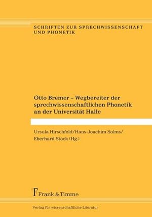 Imagen del vendedor de Otto Bremer  Wegbereiter der sprechwissenschaftlichen Phonetik an der Universitt Halle a la venta por BuchWeltWeit Ludwig Meier e.K.