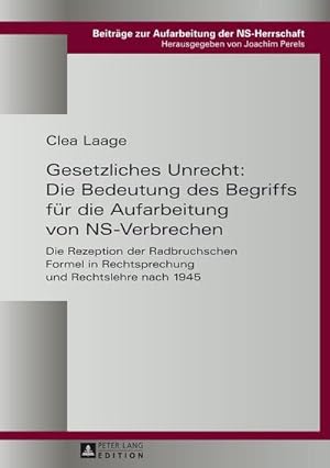 Bild des Verkufers fr Gesetzliches Unrecht: Die Bedeutung des Begriffs fr die Aufarbeitung von NS-Verbrechen zum Verkauf von BuchWeltWeit Ludwig Meier e.K.