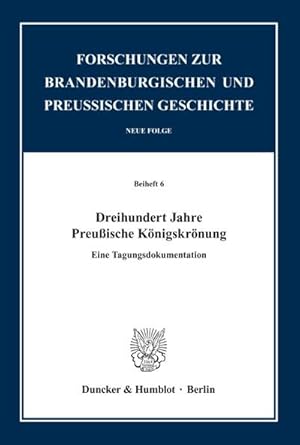 Seller image for Dreihundert Jahre Preuische Knigskrnung. for sale by BuchWeltWeit Ludwig Meier e.K.