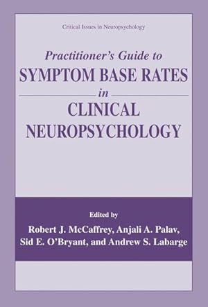 Image du vendeur pour Practitioners Guide to Symptom Base Rates in Clinical Neuropsychology mis en vente par BuchWeltWeit Ludwig Meier e.K.