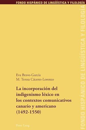 Seller image for La incorporacin del indigenismo lxico en los contextos comunicativos canario y americano (1492-1550) for sale by BuchWeltWeit Ludwig Meier e.K.