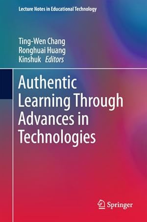 Imagen del vendedor de Authentic Learning Through Advances in Technologies a la venta por BuchWeltWeit Ludwig Meier e.K.