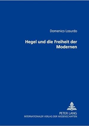 Imagen del vendedor de Hegel und die Freiheit der Modernen a la venta por BuchWeltWeit Ludwig Meier e.K.