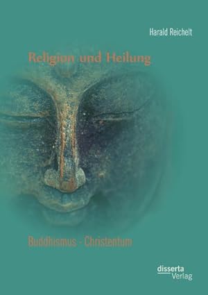 Immagine del venditore per Religion und Heilung: Buddhismus - Christentum venduto da BuchWeltWeit Ludwig Meier e.K.