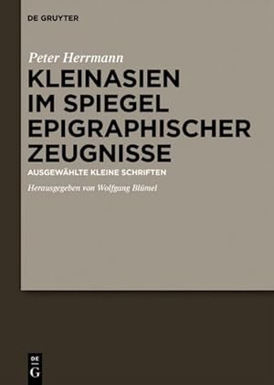 Bild des Verkufers fr Kleinasien im Spiegel epigraphischer Zeugnisse zum Verkauf von BuchWeltWeit Ludwig Meier e.K.