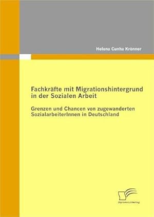 Bild des Verkufers fr Fachkrfte mit Migrationshintergrund in der Sozialen Arbeit zum Verkauf von BuchWeltWeit Ludwig Meier e.K.