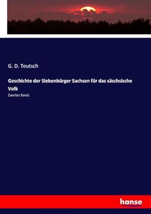 Imagen del vendedor de Geschichte der Siebenbrger Sachsen fr das sschsische Volk a la venta por BuchWeltWeit Ludwig Meier e.K.