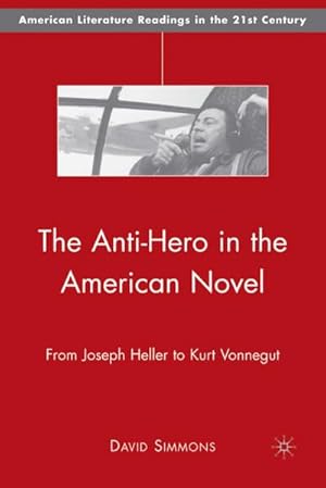 Imagen del vendedor de The Anti-Hero in the American Novel: From Joseph Heller to Kurt Vonnegut a la venta por BuchWeltWeit Ludwig Meier e.K.