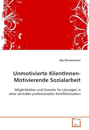 Seller image for Unmotivierte KlientInnen- Motivierende Sozialarbeit for sale by BuchWeltWeit Ludwig Meier e.K.