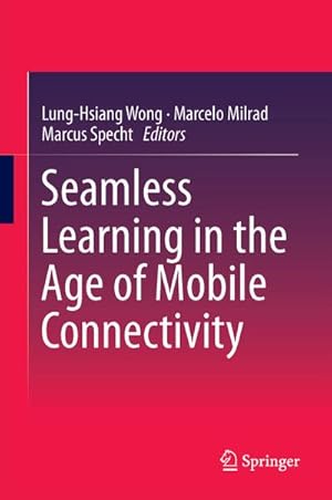 Bild des Verkufers fr Seamless Learning in the Age of Mobile Connectivity zum Verkauf von BuchWeltWeit Ludwig Meier e.K.