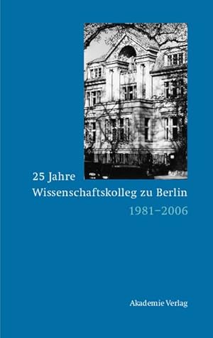 Seller image for 25 Jahre Wissenschaftskolleg zu Berlin for sale by BuchWeltWeit Ludwig Meier e.K.