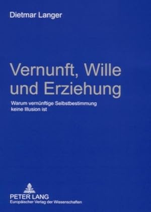 Imagen del vendedor de Vernunft, Wille und Erziehung a la venta por BuchWeltWeit Ludwig Meier e.K.