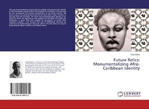 Seller image for Future Relics: Monumentalizing Afro-Caribbean Identity for sale by BuchWeltWeit Ludwig Meier e.K.