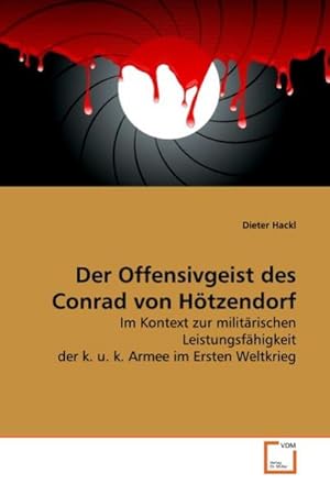 Seller image for Der Offensivgeist des Conrad von Htzendorf for sale by BuchWeltWeit Ludwig Meier e.K.