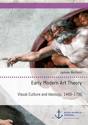 Bild des Verkufers fr Early Modern Art Theory. Visual Culture and Ideology, 1400-1700 zum Verkauf von BuchWeltWeit Ludwig Meier e.K.