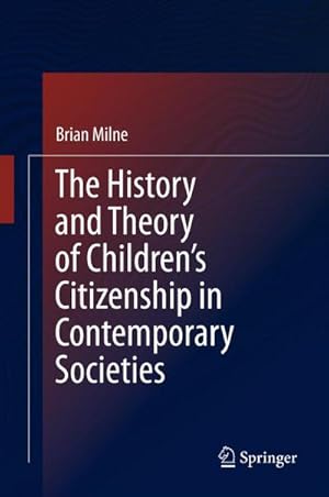 Seller image for The History and Theory of Childrens Citizenship in Contemporary Societies for sale by BuchWeltWeit Ludwig Meier e.K.