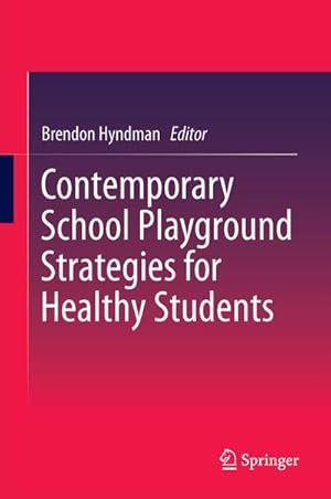 Image du vendeur pour Contemporary School Playground Strategies for Healthy Students mis en vente par BuchWeltWeit Ludwig Meier e.K.