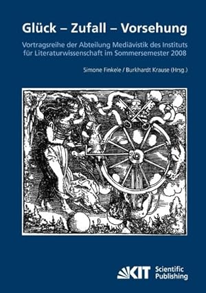 Seller image for Glck - Zufall - Vorsehung : Vortragsreihe der Abteilung Medivistik des Instituts fr Literaturwissenschaft im Sommersemester 2008 for sale by BuchWeltWeit Ludwig Meier e.K.