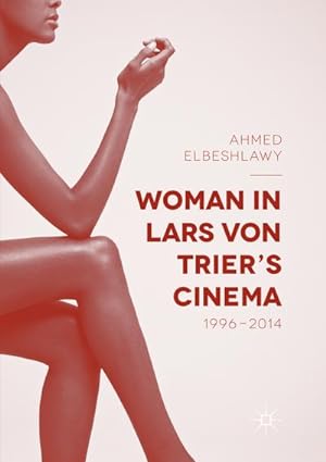Image du vendeur pour Woman in Lars von Triers Cinema, 19962014 mis en vente par BuchWeltWeit Ludwig Meier e.K.