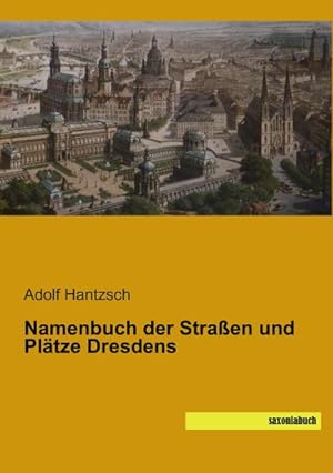 Seller image for Namenbuch der Straen und Pltze Dresdens for sale by BuchWeltWeit Ludwig Meier e.K.