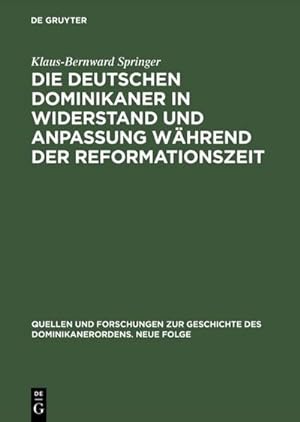 Image du vendeur pour Die deutschen Dominikaner in Widerstand und Anpassung whrend der Reformationszeit mis en vente par BuchWeltWeit Ludwig Meier e.K.