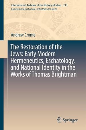 Seller image for The Restoration of the Jews: Early Modern Hermeneutics, Eschatology, and National Identity in the Works of Thomas Brightman for sale by BuchWeltWeit Ludwig Meier e.K.