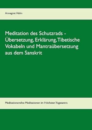 Image du vendeur pour Meditation des Schutzrads - bersetzung, Erklrung, Tibetische Vokabeln und Mantrabersetzung aus dem Sanskrit mis en vente par BuchWeltWeit Ludwig Meier e.K.