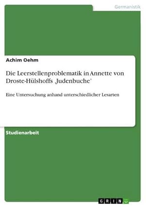 Imagen del vendedor de Die Leerstellenproblematik in Annette von Droste-Hlshoffs Judenbuche a la venta por BuchWeltWeit Ludwig Meier e.K.