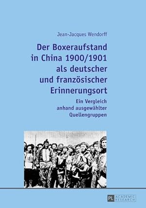 Image du vendeur pour Der Boxeraufstand in China 1900/1901 als deutscher und franzsischer Erinnerungsort mis en vente par BuchWeltWeit Ludwig Meier e.K.