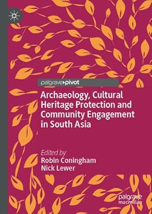 Bild des Verkufers fr Archaeology, Cultural Heritage Protection and Community Engagement in South Asia zum Verkauf von BuchWeltWeit Ludwig Meier e.K.