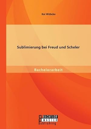 Imagen del vendedor de Sublimierung bei Freud und Scheler a la venta por BuchWeltWeit Ludwig Meier e.K.