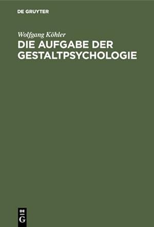 Image du vendeur pour Die Aufgabe der Gestaltpsychologie mis en vente par BuchWeltWeit Ludwig Meier e.K.
