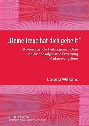 Image du vendeur pour Deine Treue hat dich geheilt mis en vente par BuchWeltWeit Ludwig Meier e.K.