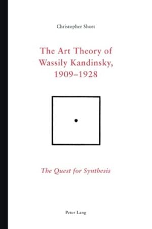 Bild des Verkufers fr The Art Theory of Wassily Kandinsky, 1909-1928 zum Verkauf von BuchWeltWeit Ludwig Meier e.K.