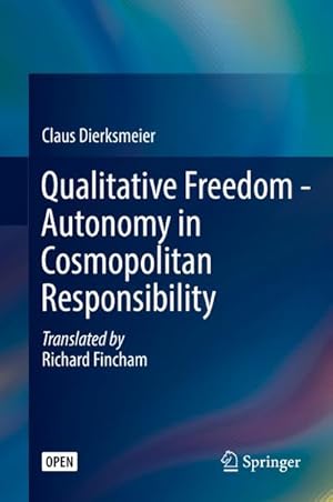 Immagine del venditore per Qualitative Freedom - Autonomy in Cosmopolitan Responsibility venduto da BuchWeltWeit Ludwig Meier e.K.