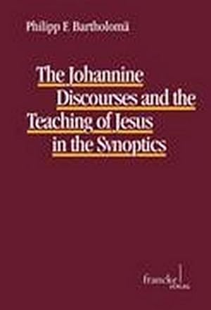 Seller image for The Johannine Discourses and the Teaching of Jesus in the Synoptics for sale by BuchWeltWeit Ludwig Meier e.K.