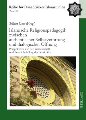 Seller image for Islamische Religionspdagogik zwischen authentischer Selbstverortung und dialogischer ffnung for sale by BuchWeltWeit Ludwig Meier e.K.