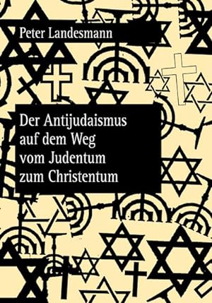Seller image for Der Antijudaismus auf dem Weg vom Judentum zum Christentum for sale by BuchWeltWeit Ludwig Meier e.K.