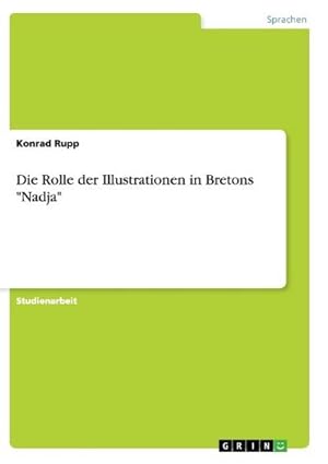 Imagen del vendedor de Die Rolle der Illustrationen in Bretons "Nadja" a la venta por BuchWeltWeit Ludwig Meier e.K.