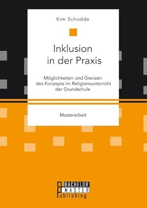 Seller image for Inklusion in der Praxis: Mglichkeiten und Grenzen des Konzepts im Religionsunterricht der Grundschule for sale by BuchWeltWeit Ludwig Meier e.K.