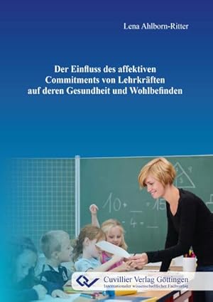 Imagen del vendedor de Der Einfluss des affektiven Commitments von Lehrkrften auf deren Gesundheit und Wohlbefinden a la venta por BuchWeltWeit Ludwig Meier e.K.