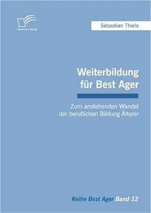 Imagen del vendedor de Weiterbildung fr Best Ager: Zum anstehenden Wandel der beruflichen Bildung lterer a la venta por BuchWeltWeit Ludwig Meier e.K.