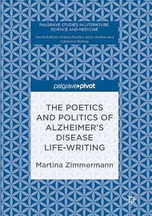 Immagine del venditore per The Poetics and Politics of Alzheimers Disease Life-Writing venduto da BuchWeltWeit Ludwig Meier e.K.