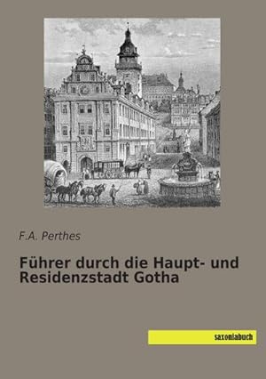 Seller image for Fhrer durch die Haupt- und Residenzstadt Gotha for sale by BuchWeltWeit Ludwig Meier e.K.