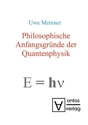 Seller image for Philosophische Anfangsgrnde der Quantenphysik for sale by BuchWeltWeit Ludwig Meier e.K.