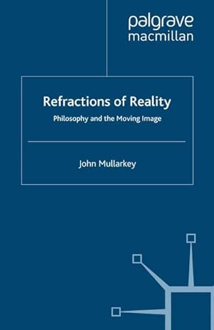Bild des Verkufers fr Refractions of Reality: Philosophy and the Moving Image zum Verkauf von BuchWeltWeit Ludwig Meier e.K.